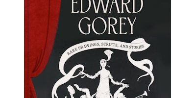 First Peek inside “The Theatrical Adventures of Edward Gorey”
